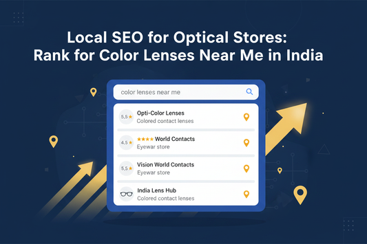 Local SEO for Optical Stores: Rank for "Color Lenses Near Me" in India